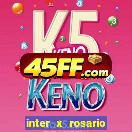 inter x rosario central onde assistir